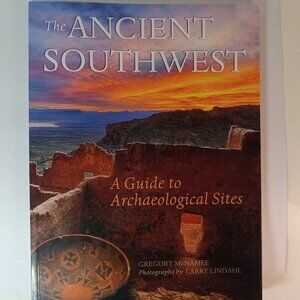 The Ancient Southwest: A Guide to Archaelogical Sites